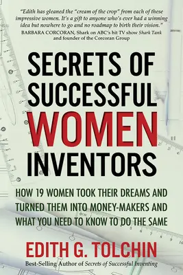 Sekrety kobiet wynalazców odnoszących sukcesy: Jak pływały z rekinami i setki innych sposobów na komercjalizację własnych wynalazków - Secrets of Successful Women Inventors: How They Swam with the Sharks and Hundreds of Other Ways to Commercialize Your Own Inventions