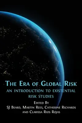 Era globalnego ryzyka: wprowadzenie do badań nad ryzykiem egzystencjalnym - The Era of Global Risk: An Introduction to Existential Risk Studies