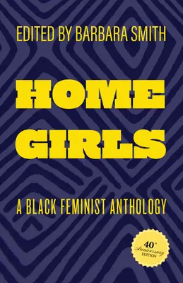 Home Girls, 40th Anniversary Edition: Antologia czarnych feministek - Home Girls, 40th Anniversary Edition: A Black Feminist Anthology