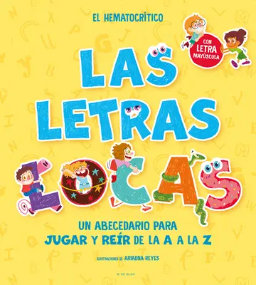 Phonics in Spanish-Las Letras Locas: Un Abecedario Para Jugar Y Rer de la A A L A Z / Crazy Letters: Książka o alfabecie do zabawy i śmiechu od A do Z - Phonics in Spanish-Las Letras Locas: Un Abecedario Para Jugar Y Rer de la A A L A Z / Crazy Letters: An Alphabet Book to Play and Laugh from A to Z