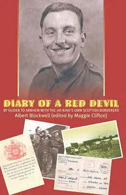 Pamiętnik Czerwonego Diabła - Szybowcem do Arnhem z 7. Królewską Szkocką Brygadą Strzelców - Diary of a Red Devil - By Glider to Arnhem with the 7th King's Own Scottish Borderers