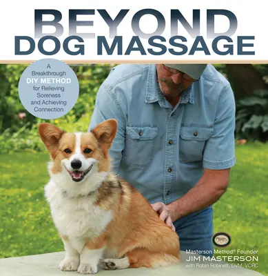 Beyond Dog Massage: Przełomowa metoda łagodzenia bólu i osiągania więzi - Beyond Dog Massage: A Breakthrough Method for Relieving Soreness and Achieving Connection