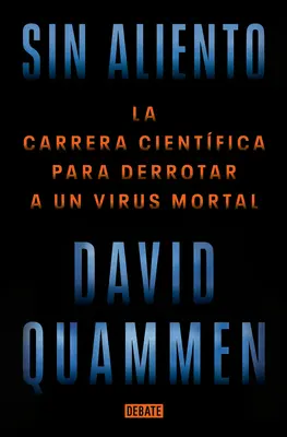 Sin Aliento / Breathless: Naukowy wyścig o pokonanie śmiercionośnego wirusa - Sin Aliento / Breathless: The Scientific Race to Defeat a Deadly Virus