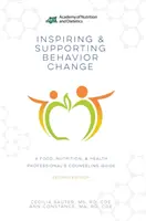 Inspirowanie i wspieranie zmiany zachowań - poradnik dla specjalistów ds. żywności, żywienia i zdrowia - Inspiring and Supporting Behavior Change - A Food, Nutrition, & Health Professional's Counseling Guide