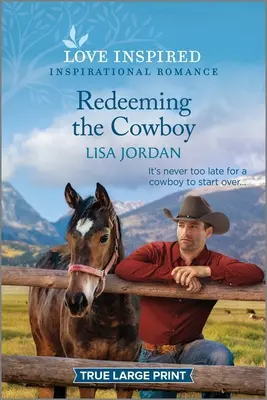 Redeeming the Cowboy: Podnoszący na duchu inspirujący romans - Redeeming the Cowboy: An Uplifting Inspirational Romance