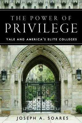 The Power of Privilege: Yale i amerykańskie elitarne uczelnie - The Power of Privilege: Yale and America's Elite Colleges