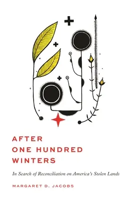 After One Hundred Winters: W poszukiwaniu pojednania na skradzionych ziemiach Ameryki - After One Hundred Winters: In Search of Reconciliation on America's Stolen Lands