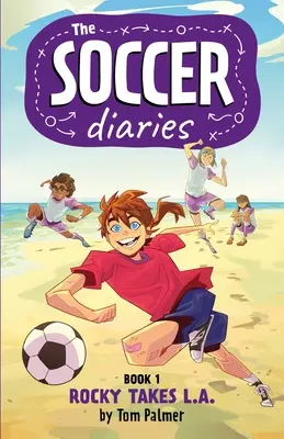 The Soccer Diaries Book 1: Rocky bierze L.A. - The Soccer Diaries Book 1: Rocky Takes L.A.