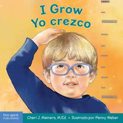 Rozwijam się / Yo Crezco: Książka o rozwoju fizycznym, społecznym i emocjonalnym / Un Libro Sobre El Crecimiento Physical, Social Y Emocional - I Grow / Yo Crezco: A Book about Physical, Social, and Emotional Growth / Un Libro Sobre El Crecimiento Fsico, Social Y Emocional