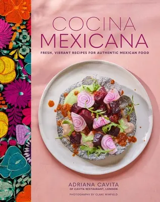 Cocina Mexicana: Świeże, żywe przepisy na autentyczne meksykańskie jedzenie - Cocina Mexicana: Fresh, Vibrant Recipes for Authentic Mexican Food