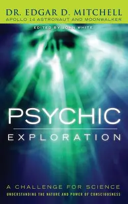 Eksploracja psychiki: Wyzwanie dla nauki, zrozumienie natury i potęgi świadomości - Psychic Exploration: A Challenge for Science, Understanding the Nature and Power of Consciousness