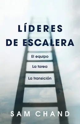 Liderzy drabinkowi: El equipo, la tarea, la transicin - Lderes de escalera: El equipo, la tarea, la transicin