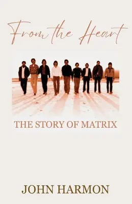 Od serca: Historia Matrixa - From the Heart: The Story of Matrix
