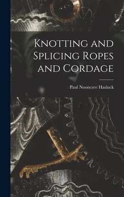 Wiązanie i łączenie lin i sznurów - Knotting and Splicing Ropes and Cordage