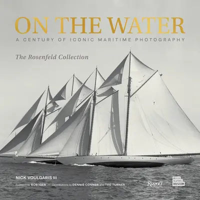 Na wodzie: Stulecie kultowych fotografii morskich z kolekcji Rosenfeld - On the Water: A Century of Iconic Maritime Photography from the Rosenfeld Collection