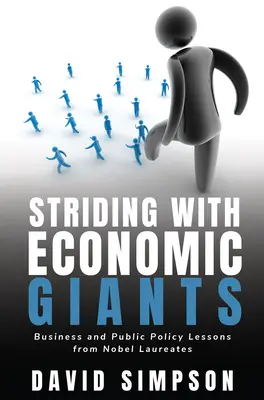 Striding With Economic Giants: Lekcje biznesu i polityki publicznej od laureatów Nagrody Nobla - Striding With Economic Giants: Business and Public Policy Lessons From Nobel Laureates