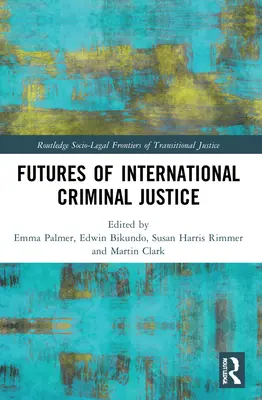 Przyszłość międzynarodowego wymiaru sprawiedliwości w sprawach karnych - Futures of International Criminal Justice