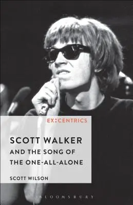 Scott Walker i Pieśń Jednego-Wszystkiego-Alone'a - Scott Walker and the Song of the One-All-Alone