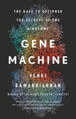 Gene Machine: Wyścig o rozszyfrowanie sekretów rybosomu - Gene Machine: The Race to Decipher the Secrets of the Ribosome