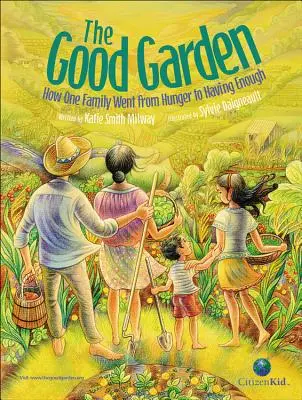 The Good Garden: Jak jedna rodzina przeszła od głodu do dostatku - The Good Garden: How One Family Went from Hunger to Having Enough