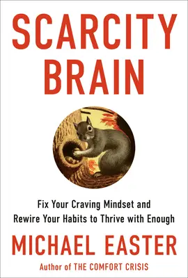 Mózg niedostatku: Napraw swój sposób myślenia o łakomstwie i zmień swoje nawyki, aby żyć w dostatku - Scarcity Brain: Fix Your Craving Mindset and Rewire Your Habits to Thrive with Enough