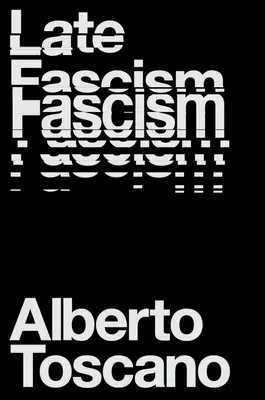 Późny faszyzm: Rasa, kapitalizm i polityka kryzysu - Late Fascism: Race, Capitalism and the Politics of Crisis