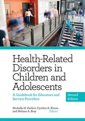 Zaburzenia związane ze zdrowiem u dzieci i młodzieży: Przewodnik dla nauczycieli i usługodawców - Health-Related Disorders in Children and Adolescents: A Guidebook for Educators and Service Providers