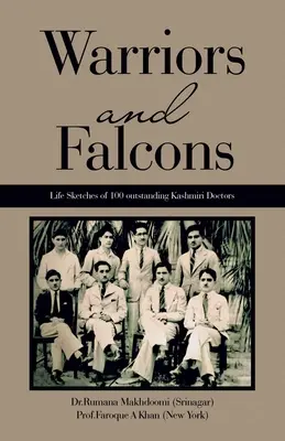 Wojownicy i sokoły: Szkice z życia 100 wybitnych kaszmirskich lekarzy (Makhdoomi (Srinagar) Dr Rumana) - Warriors and Falcons: Life Sketches of 100 outstanding Kashmiri Doctors (Makhdoomi (Srinagar) Dr Rumana)