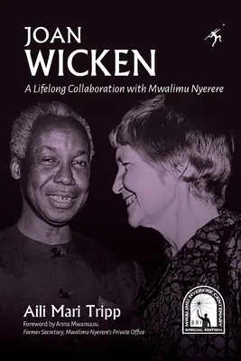 Joan Wicken: Współpraca z Mwalimu Nyerere przez całe życie - Joan Wicken: A Lifelong Collaboration with Mwalimu Nyerere