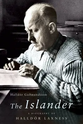 The Islander: Biografia Halldora Laxnessa - The Islander: A Biography of Halldor Laxness