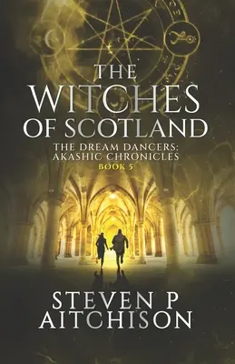 Szkockie czarownice: Tancerze snów: Kroniki Akaszy Księga 5 - The Witches of Scotland: The Dream Dancers: Akashic Chronicles Book 5