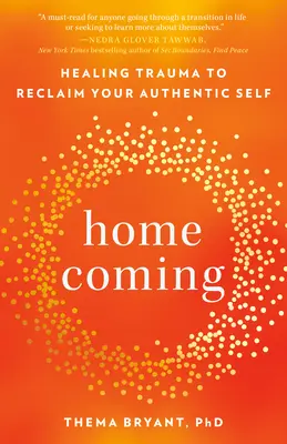 Powrót do domu: Uzdrawianie traumy, aby odzyskać swoje autentyczne ja - Homecoming: Healing Trauma to Reclaim Your Authentic Self