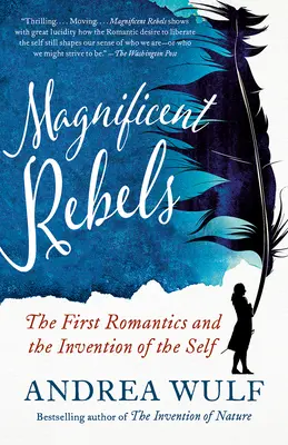 Wspaniali buntownicy: Pierwsi romantycy i wynalezienie jaźni - Magnificent Rebels: The First Romantics and the Invention of the Self