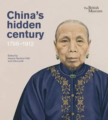 Ukryte stulecie Chin: 1796-1912 - China's Hidden Century: 1796-1912
