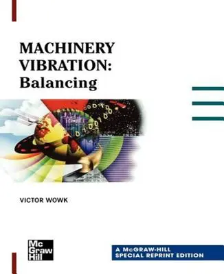 Drgania maszyn: Wyważanie, wydanie specjalne - Machinery Vibration: Balancing, Special Reprint Edition