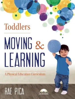 Maluchy: Ruch i nauka: A Physical Education Curriculum [With CD (Audio)] - Toddlers: Moving & Learning: A Physical Education Curriculum [With CD (Audio)]