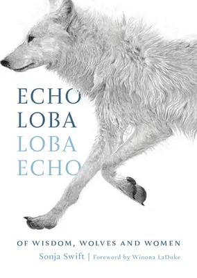 Echo Loba, Echo Loba: O mądrości, wilkach i kobietach - Echo Loba, Loba Echo: Of Wisdom, Wolves and Women