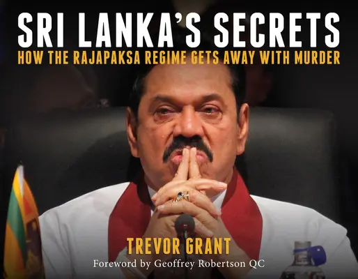 Sri Lanka's Secrets: How the Rajapaksa Regime Gets Away with Murder (Tajemnice Sri Lanki: Jak reżimowi Rajapaksy uchodzi na sucho morderstwo) - Sri Lanka's Secrets: How the Rajapaksa Regime Gets Away with Murder