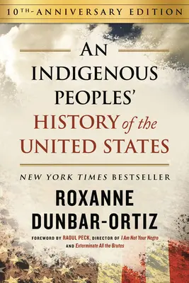 Historia rdzennej ludności Stanów Zjednoczonych (wydanie z okazji 10. rocznicy) - An Indigenous Peoples' History of the United States (10th Anniversary Edition)