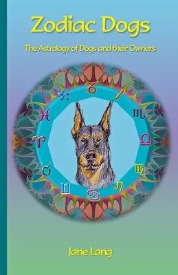 Psy zodiaku: Astrologia psów i ich właścicieli - Zodiac Dogs: The Astrology of Dogs and their Owners