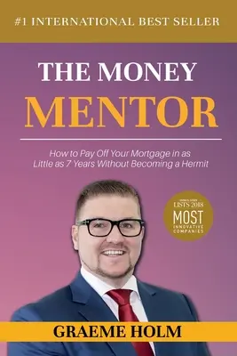 The Money Mentor: Jak spłacić kredyt hipoteczny w zaledwie 7 lat bez zostania pustelnikiem - The Money Mentor: How to Pay Off Your Mortgage in as Little as 7 Years Without Becoming a Hermit