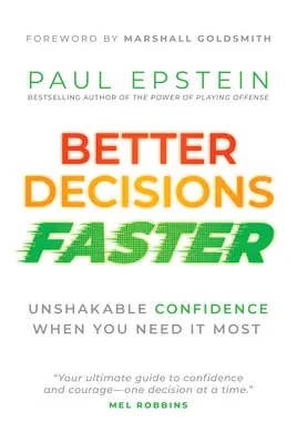 Lepsze decyzje szybciej: Niezachwiana pewność siebie, gdy jest najbardziej potrzebna - Better Decisions Faster: Unshakable Confidence When You Need It Most