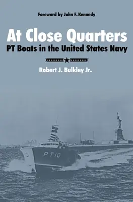 Z bliska: PT Boats w Marynarce Wojennej Stanów Zjednoczonych - At Close Quarters: PT Boats in the United States Navy