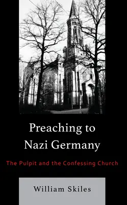 Nauczanie w nazistowskich Niemczech: Ambona i Kościół Wyznający - Preaching to Nazi Germany: The Pulpit and the Confessing Church