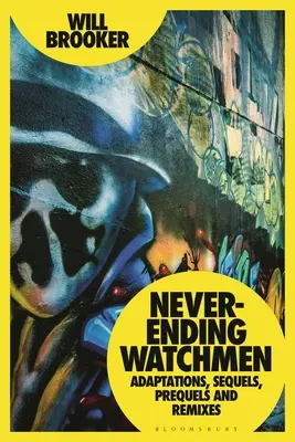 Never-Ending Watchmen: Adaptacje, sequele, prequele i remiksy - Never-Ending Watchmen: Adaptations, Sequels, Prequels and Remixes