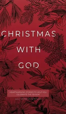 Boże Narodzenie z Bogiem: Serdeczne historie, które pomogą ci świętować ten sezon - Christmas with God: Heartwarming Stories to Help You Celebrate the Season