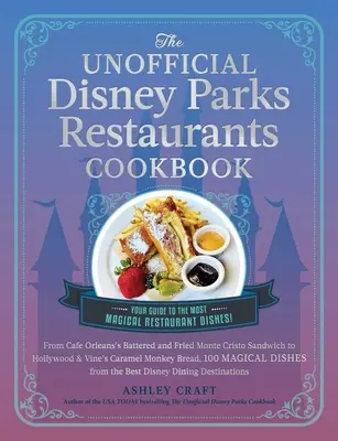 Nieoficjalna książka kucharska restauracji parków Disneya: Od poobijanego i smażonego Monte Cristo w Cafe Orleans po karmelowy chleb małpi w Hollywood & Vine, 100 Ma - The Unofficial Disney Parks Restaurants Cookbook: From Cafe Orleans's Battered & Fried Monte Cristo to Hollywood & Vine's Caramel Monkey Bread, 100 Ma