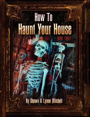 Jak nawiedzić swój dom, Księga trzecia - How to Haunt Your House, Book Three