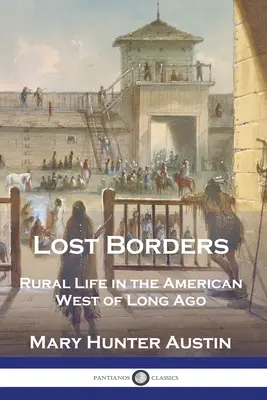 Utracone granice: Wiejskie życie na amerykańskim zachodzie dawno temu - Lost Borders: Rural Life in the American West of Long Ago
