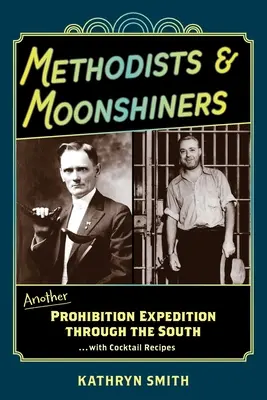 Metodyści i bimbrownicy: Kolejna wyprawa po prohibicji przez Południe... z przepisami na koktajle - Methodists & Moonshiners: Another Prohibition Expedition Through the South ...with Cocktail Recipes